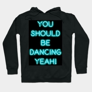 You Should Be Dancing 80s Lyric Neon Design Hoodie